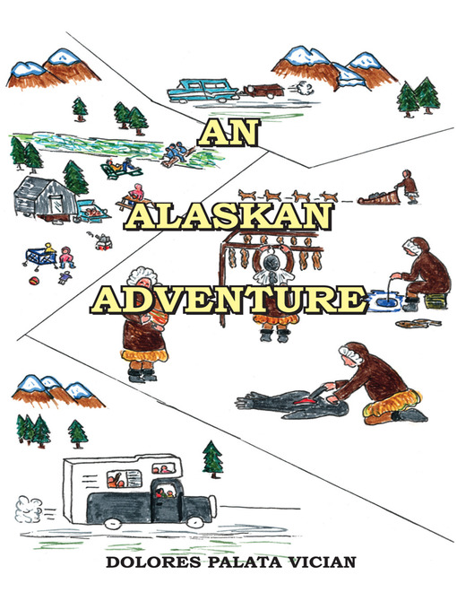 Title details for An Alaskan Adventure by Dolores Palata Vician - Available